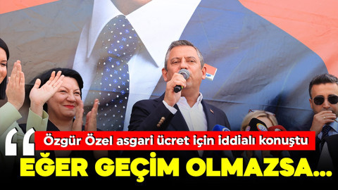 CHP Genel Başkanı Özgür Özel'den asgari ücret ve erken seçim açıklaması!