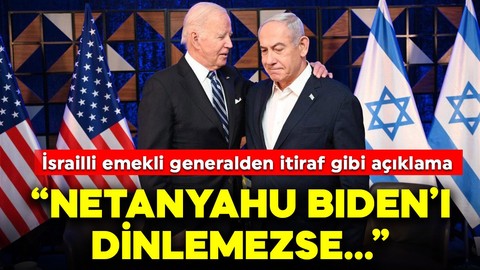İsrailli emekli generalden itiraf gibi açıklama: "Netanyahu Biden'ın desteği olmadan bunu yapamaz"