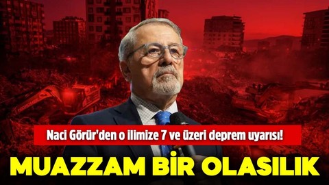 Naci Görür'den o ilimize 7 ve üzeri deprem uyarısı! "Muazzam bir olasılık"