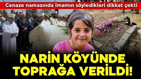 Narin'e acı veda! Narin'in cenazesi komşu köyden kaldırıldı! Kendi köyünde toprağa verildi