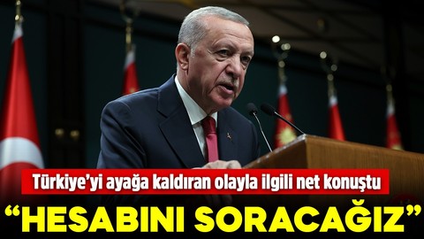 Cumhurbaşkanı Erdoğan'dan Türkiye'yi ayağa kaldıran olayla ilgili net sözler: Hesabını soracağız