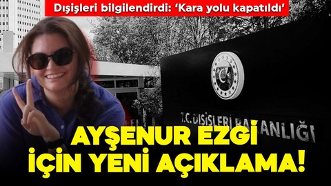Bakanlık'tan Ayşenur Ezgi'nin cenazesine ilişkin açıklama geldi