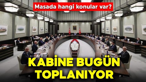 Kabine bugün toplanıyor: Masada hangi konular var?