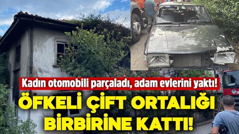 Böyle çift görülmedi! Eşiyle tartışan kadın otomobili parçaladı, kocası yaşadıkları evlerini yaktı