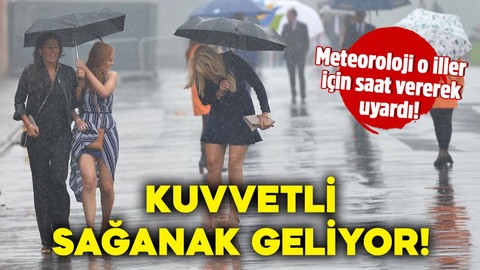 Meteoroloji uyardı: Birçok ilde kuvvetli sağanak bekleniyor! İşte il il hava durumu tahminleri