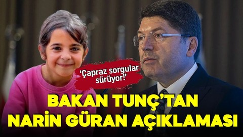 Bakan Tunç'tan Narin Güran açıklaması: En ağır cezayı alacak!