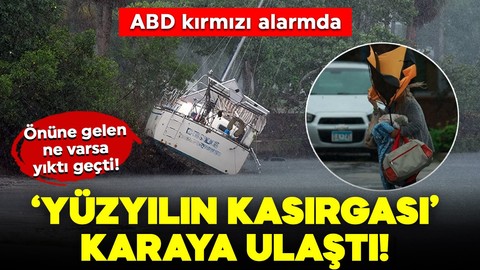 ABD'de kırmızı alarm! Yüzyılın kasırgası karaya çıktı, önüne aldığı ne varsa yıktı geçti