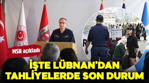 MSB açıkladı: İşte Lübnan'dan tahliyelerde son durum