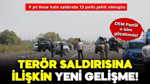 9 yıl önce 13 polis şehit edilmişti: Bombalı saldırıda yeni gelişme!