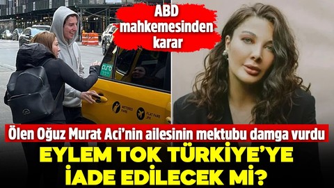 ABD'den Eylem Tok'un Türkiye'ye iadesiyle ilgili karar! Aci ailesinden mektup