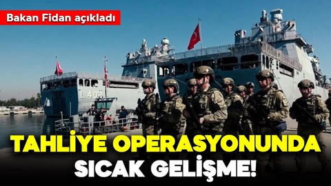 Bakan Fidan açıkladı: Tahliye gemileri Beyrut'tan ülkeye dönüyor!