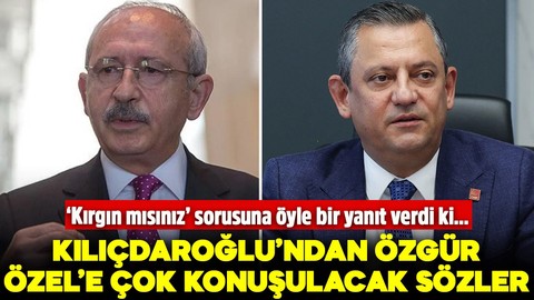 Kılıçdaroğlu'ndan Özgür Özel'e olay sözler! "Kırgın mısınız" sorusuna öyle bir yanıt verdi ki...