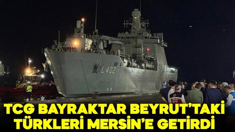 TCG Bayraktar Beyrut'taki Türkleri Mersin'e getirdi