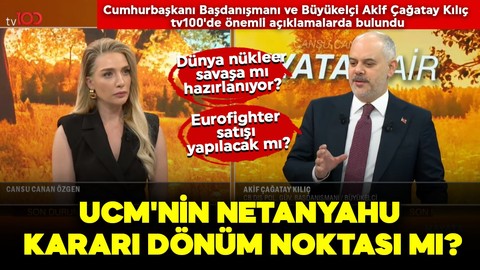 UCM'nin Netanyahu kararı dönüm noktası mı? Cumhurbaşkanı Dış Politika ve Güvenlik Başdanışmanı, Büyükelçi Akif Çağatay Kılıç'tan tv100'de önemli açıklamalar