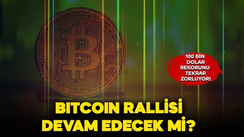 Bitcoin 100 bin dolar sınırını yeniden zorluyor! Bitcoin rallisi 2025 yılında da devam edecek mi?