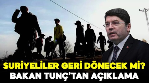 Suriyeliler geri dönecek mi? Adalet Bakanı Yılmaz Tunç'tan açıklama