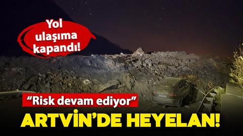 Artvin'de heyelan! Karadeniz Sahil Yolu ulaşıma kapandı! Risk devam ediyor