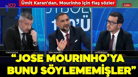 Ümit Karan’dan Mourinho için flaş sözler! “Bunu ona anlatmamışlar”