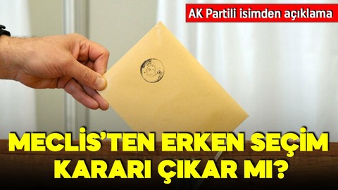 Meclis'ten erken seçim kararı çıkar mı? AK Partili Hamza Dağ tartışmalara son noktayı koydu