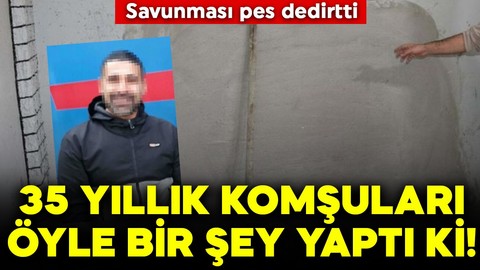 35 yıllık komşuları öyle bir şey yaptı ki! Savunması pes dedirtti: "Bir anlık gaflete düştüm"