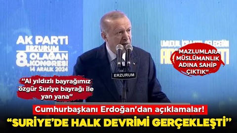 Cumhurbaşkanı Recep Tayyip Erdoğan: ''Suriye'de halk devrimi gerçekleşti''