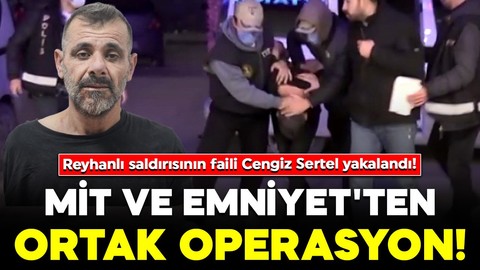 MİT ve Emniyet'ten ortak operasyon! 53 kişinin öldüğü Reyhanlı saldırısının faillerinden Cengiz Sertel yakalandı