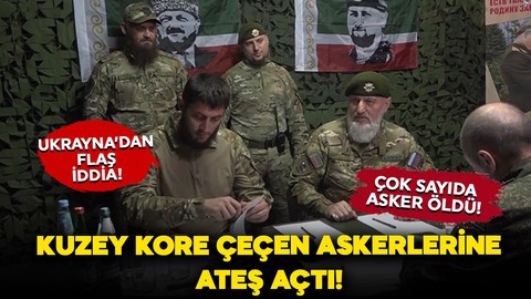 Ukrayna istihbaratından flaş iddia: Kuzey Kore askerleri Çeçen birliklere ‘dost ateşi’ açtı: 8 ölü”