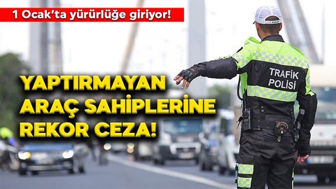 Resmi Gazete'de yayımlandı! Yaptırmayan araç sahiplerine 14 bin 310 TL ceza yolda!