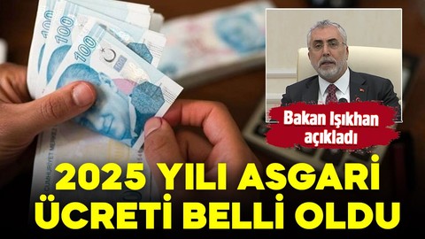 Çalışma ve Sosyal Güvenlik Bakanı Vedat Işıkhan açıkladı: 2025 yılı asgari ücreti belli oldu