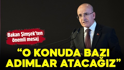 Bakan Şimşek'ten önemli mesaj: "O konuda bazı adımlar atacağız"