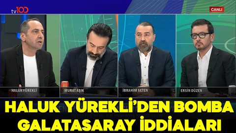 Haluk Yürekli’den tv100 ekranlarında bomba iddialar! "Galatasaray 5 isimle görüşüyor"