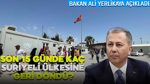 Bakan Yerlikaya açıkladı: Türkiye'den Suriye'ye geri dönüşlerde büyük artış yaşandı! Son 15 günde kaç Suriyeli ülkesine geri döndü?