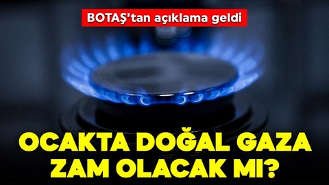 Ocak ayında doğal gaza zam olacak mı? BOTAŞ'tan açıklama