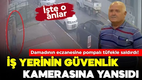 Damadının eczanesine pompalı tüfekle saldırdı! İşte o anlar iş yerinin güvenlik kamerasına yansıdı