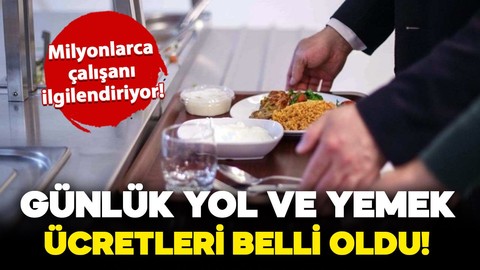 Milyonlarca çalışanın beklediği haber: 1 Ocak itibariyle uygulanacak yol ve yemek ücretleri belli oldu!