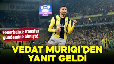 Fenerbahçe transfer gündemine almıştı! Vedat Muriqi'den yanıt geldi