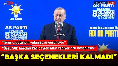 Cumhurbaşkanı Erdoğan Trabzon 8. Olağan İl Kongresi'nde: Terör örgütü için yolun sonu görünüyor