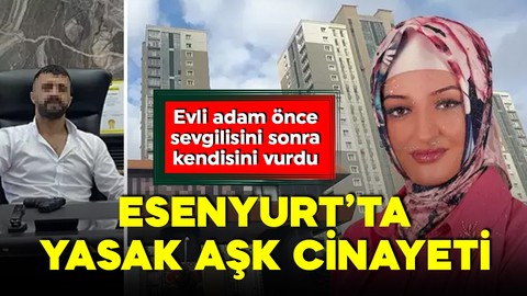 Esenyurt’ta yasak aşk cinayeti! Sevgilisini öldürüp intihara teşebbüs etti