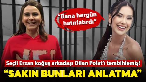 Dilan Polat açıkladı! Koğuş arkadaşı Seçil Erzan kendisini tembihlemiş: "Sakın bunları anlatma"