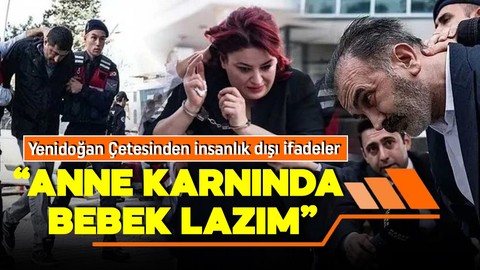 Türkiye'nin kanı dondurdular! Yenidoğan Çetesi soruşturmasında dehşete düşüren ifadeler: "Anne karnında bebek lazım"