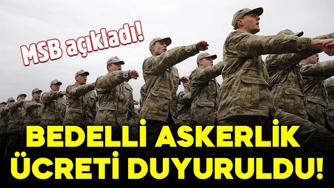 Bedelli askerlik ücreti duyuruldu! İşte 2025 ücreti