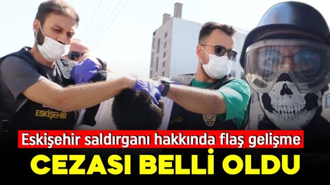 Eskişehir'deki bıçaklı saldırgan hakkında flaş gelişme: istenen ceza belli oldu