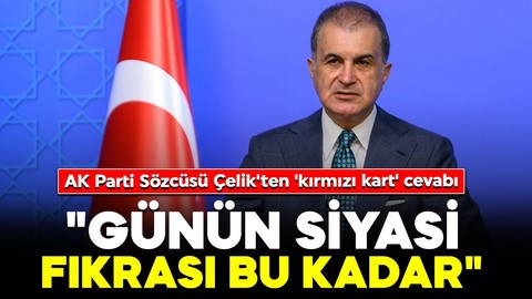 AK Parti Sözcüsü Çelik'ten Özel'e 'kırmızı kart' cevabı: "Günün siyasi fıkrası bu kadar"