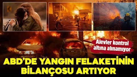 ABD'de yangın felaketinin bilançosu artıyor! Alevler kontrol altına alınamıyor