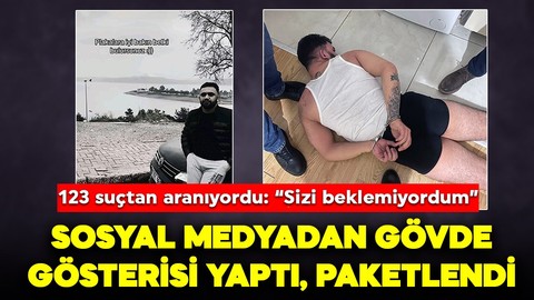 123 suçtan aranan şahıs operasyonla yakalandı: "Sizi beklemiyordum"