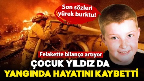 Felakette bilanço artıyor: Çocuk yıldız da yangında hayatını kaybetti! Son sözleri yürek burktu