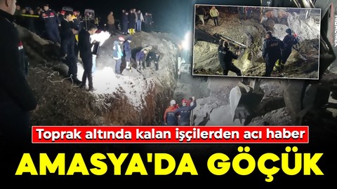 Amasya'da su kuyusu çalışmasında göçük: Toprak altında kalan işçilerden acı haber