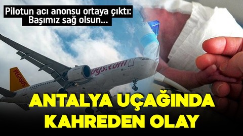 Antalya uçağında acı olay! 5 aylık hamile kadın doğum yaptı! Bebek kurtarılamadı