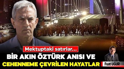 Mektuptaki satırlar… Bir Akın Öztürk anısı ve cehenneme çevrilen hayatlar