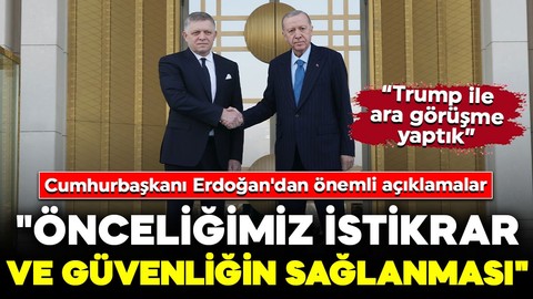 Cumhurbaşkanı Erdoğan'dan önemli açıklamalar: "Önceliğimiz istikrar ve güvenliğin sağlanması"